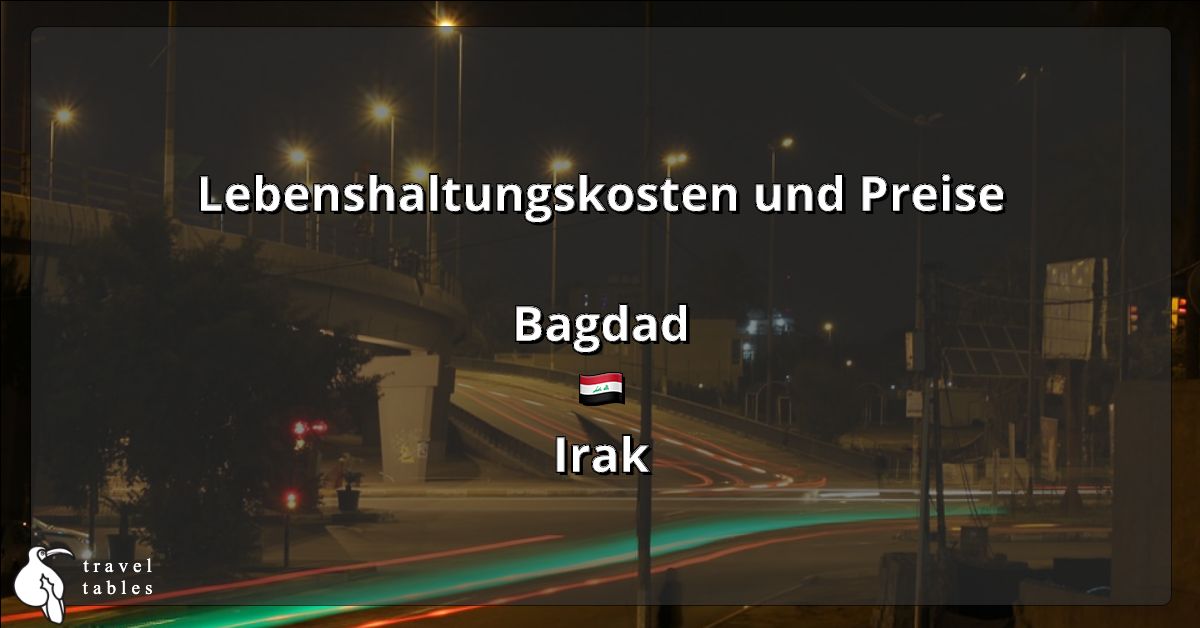 Lebenshaltungskosten und Preise in Bagdad 🇮🇶 Aktualisiert Jul 2023