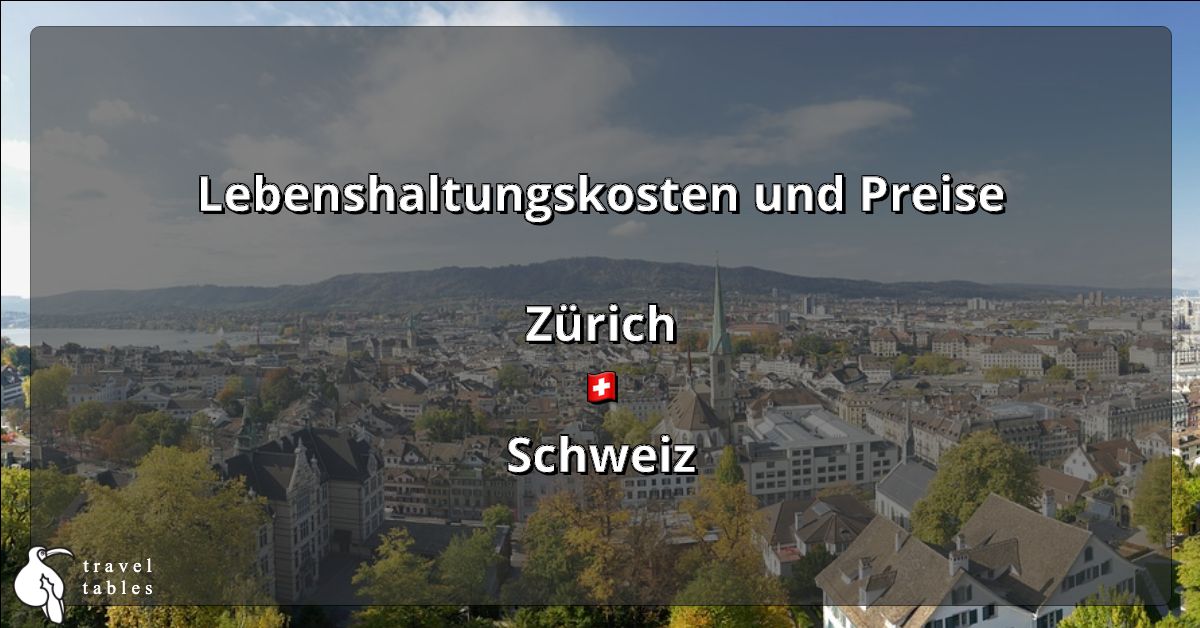 Lebenshaltungskosten und Preise in Zürich 🇨🇭 Aktualisiert Jul 2023
