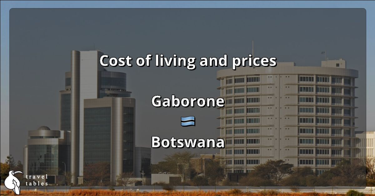 Cost of living and prices in Gaborone 🇧🇼 Updated Jul 2023 TravelTables