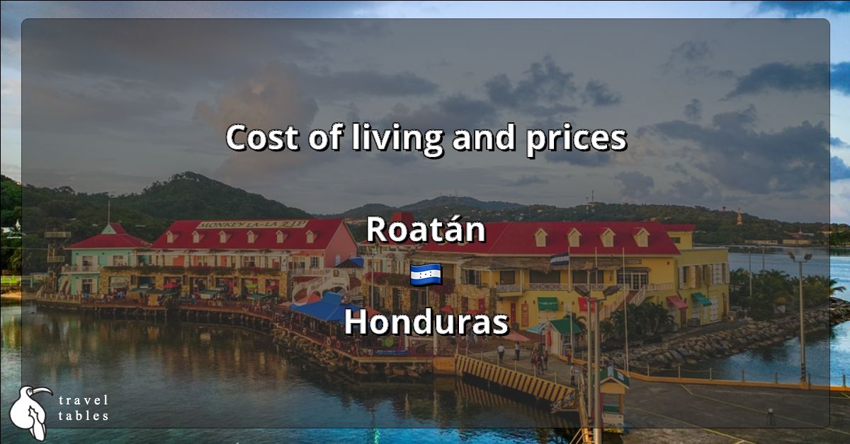 Cost of living and prices in Roatán 🇭🇳 Updated Jul 2023 TravelTables
