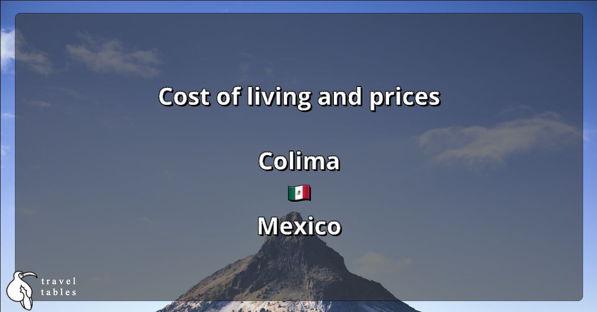 Cost of living and prices in Colima 🇲🇽 Updated Jul 2023 TravelTables