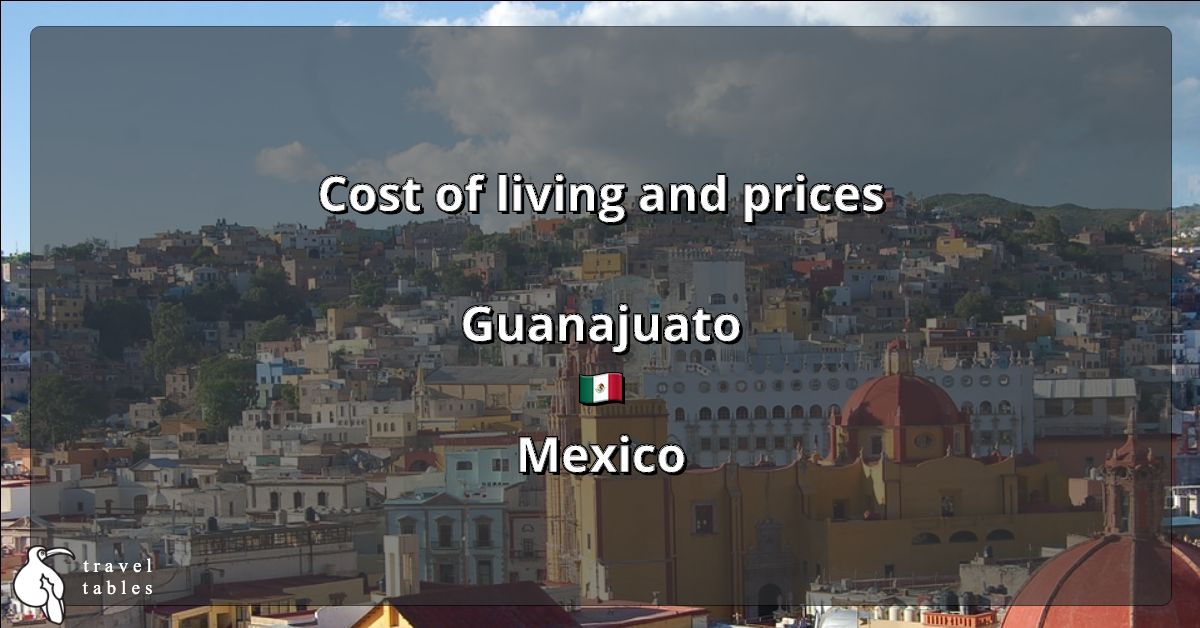 Cost of living and prices in Guanajuato 🇲🇽 Updated Jul 2023 TravelTables