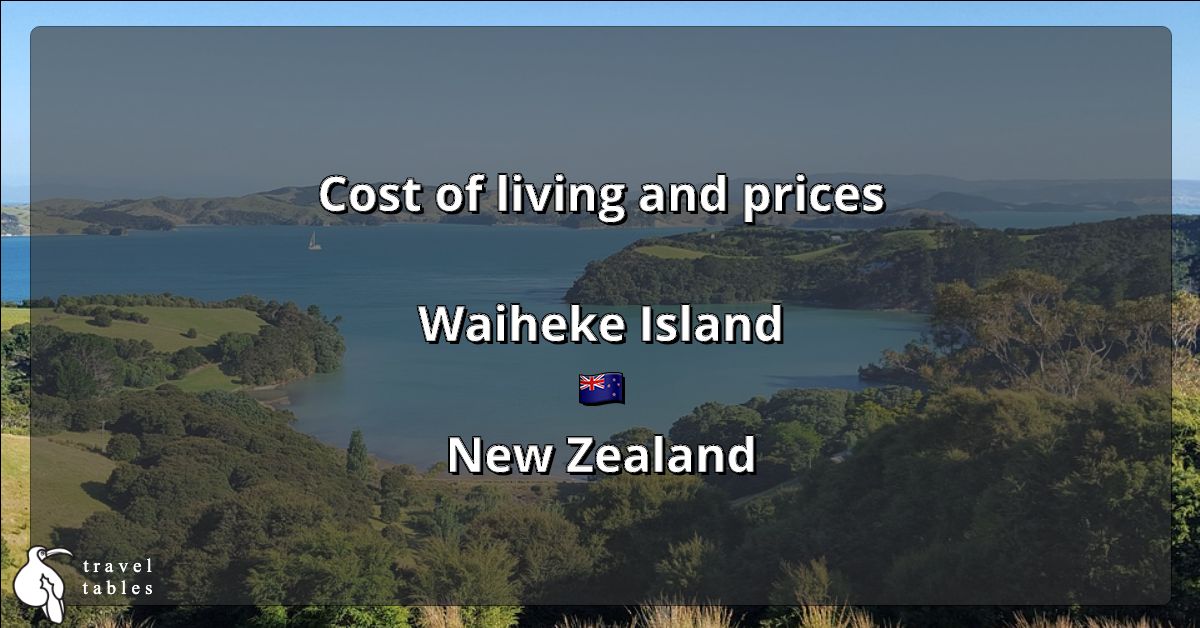 Cost of living and prices in Waiheke Island 🇳🇿 Updated Jul 2023