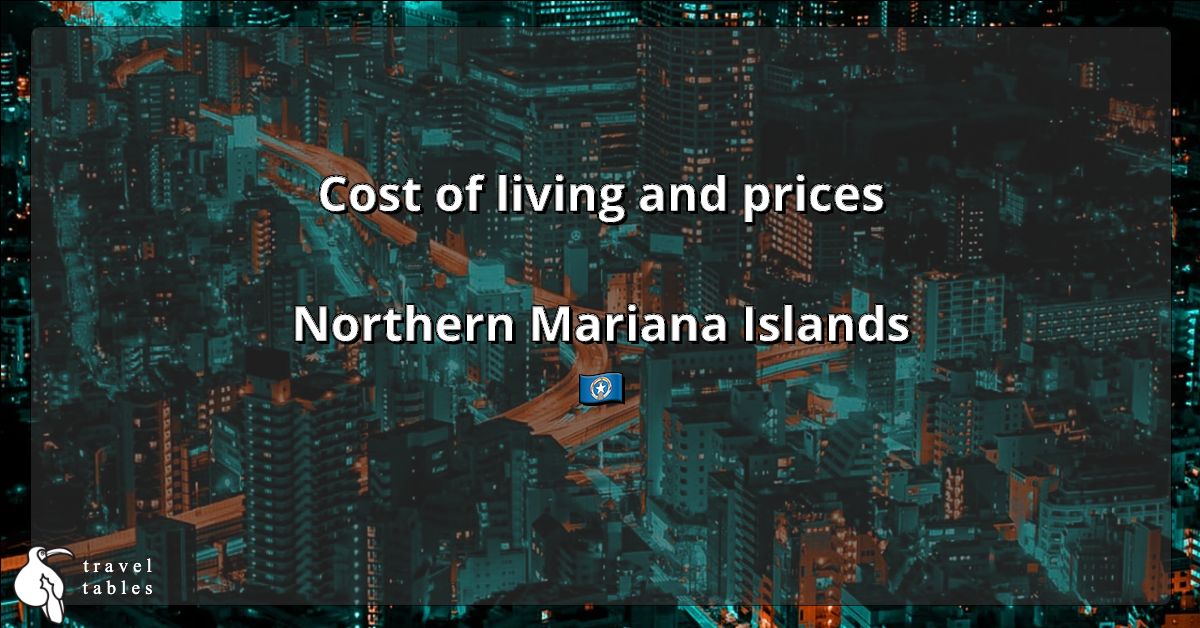 Cost of living and prices in Northern Mariana Islands 🇲🇵 Updated Jul