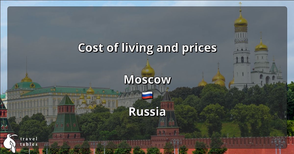 Cost of living and prices in Moscow 🇷🇺 Updated Jul 2023 TravelTables
