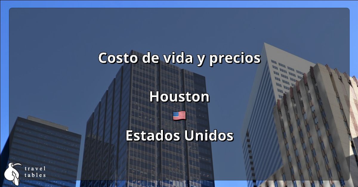 Costo de vida y precios en Houston 🇺🇸 Actualizado jul 2023 TravelTables
