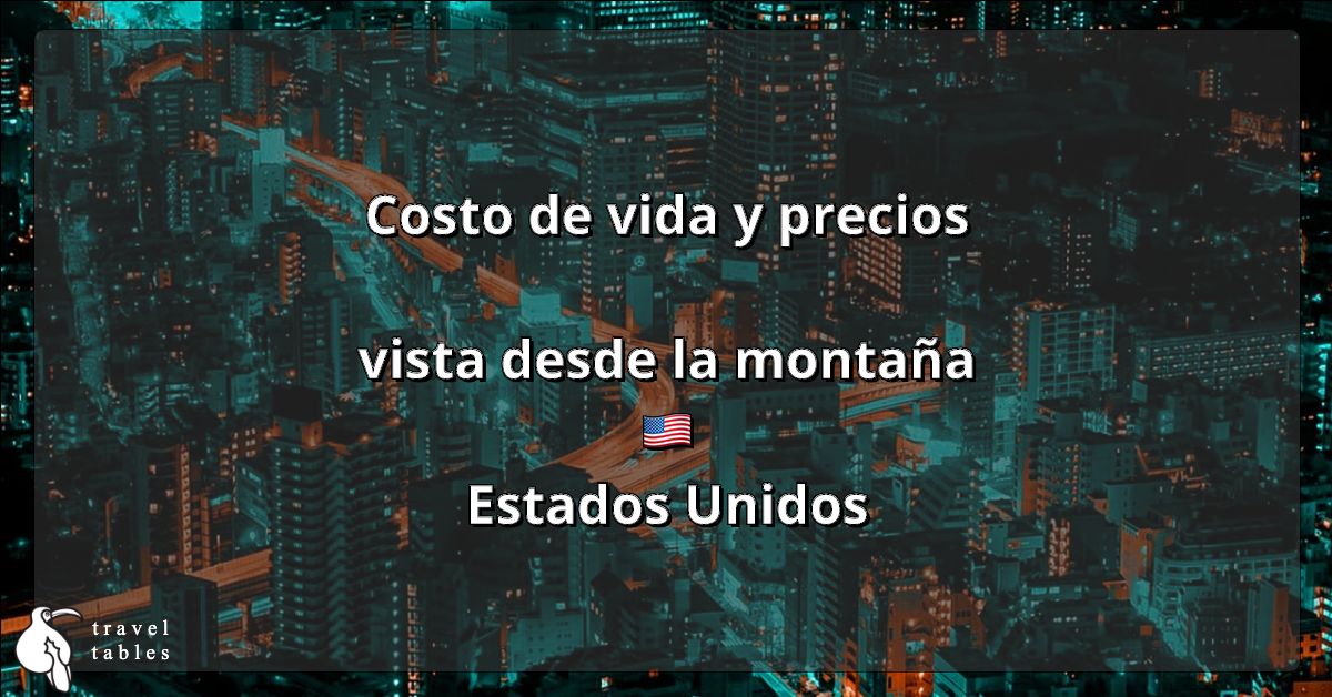 Costo de vida y precios en Mountain View 🇺🇸 Actualizado mayo 2023