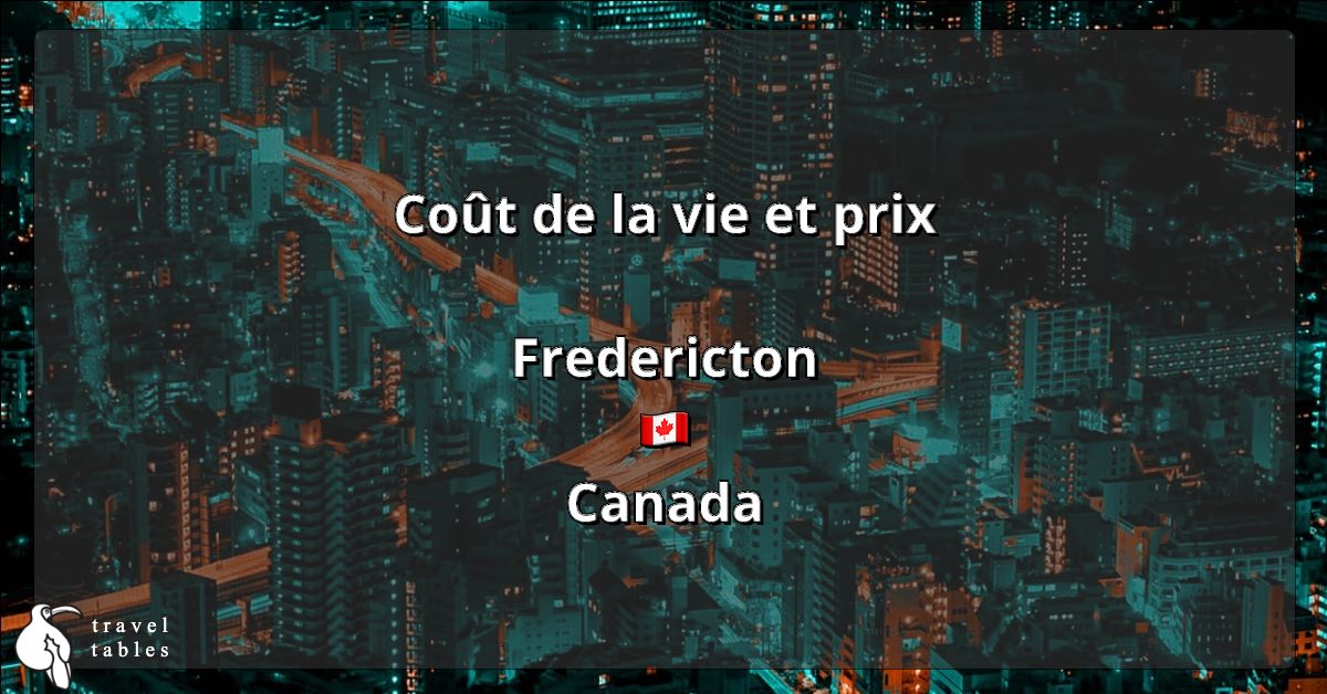 Coût de la vie et prix à Fredericton 🇨🇦 Mise à jour juil 2023