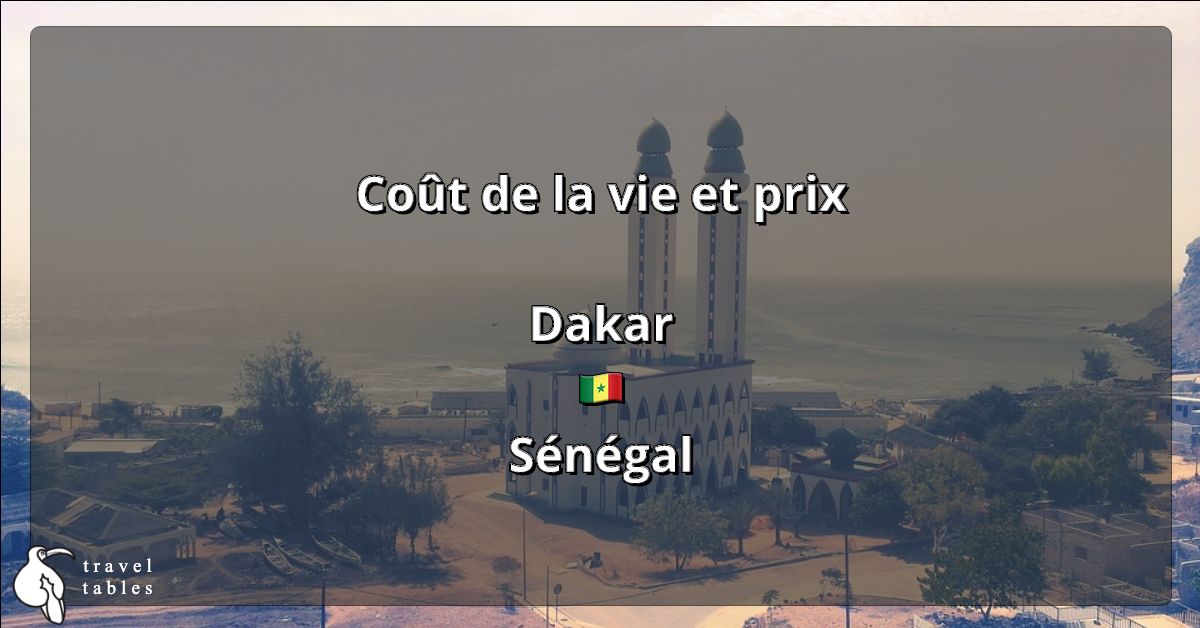 Coût de la vie et prix à Dakar 🇸🇳 Mise à jour juil 2023 TravelTables